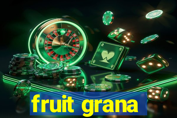 fruit grana